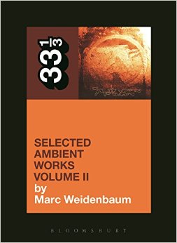 33 1/3 #90: Aphex Twin's Selected Ambient Works Volume II