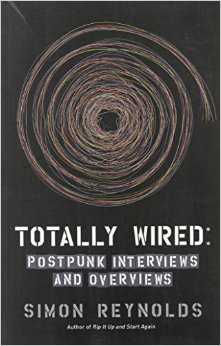 Totally Wired: Postpunk Interviews and Overviews