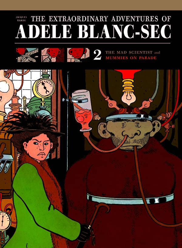 The Extraordinary Adventures of Adele Blanc-Sec Vol. 2: The Mad Scientist and Mummies on Parade
