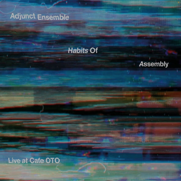 Habits Of Assembly: Live at Cafe OTO |