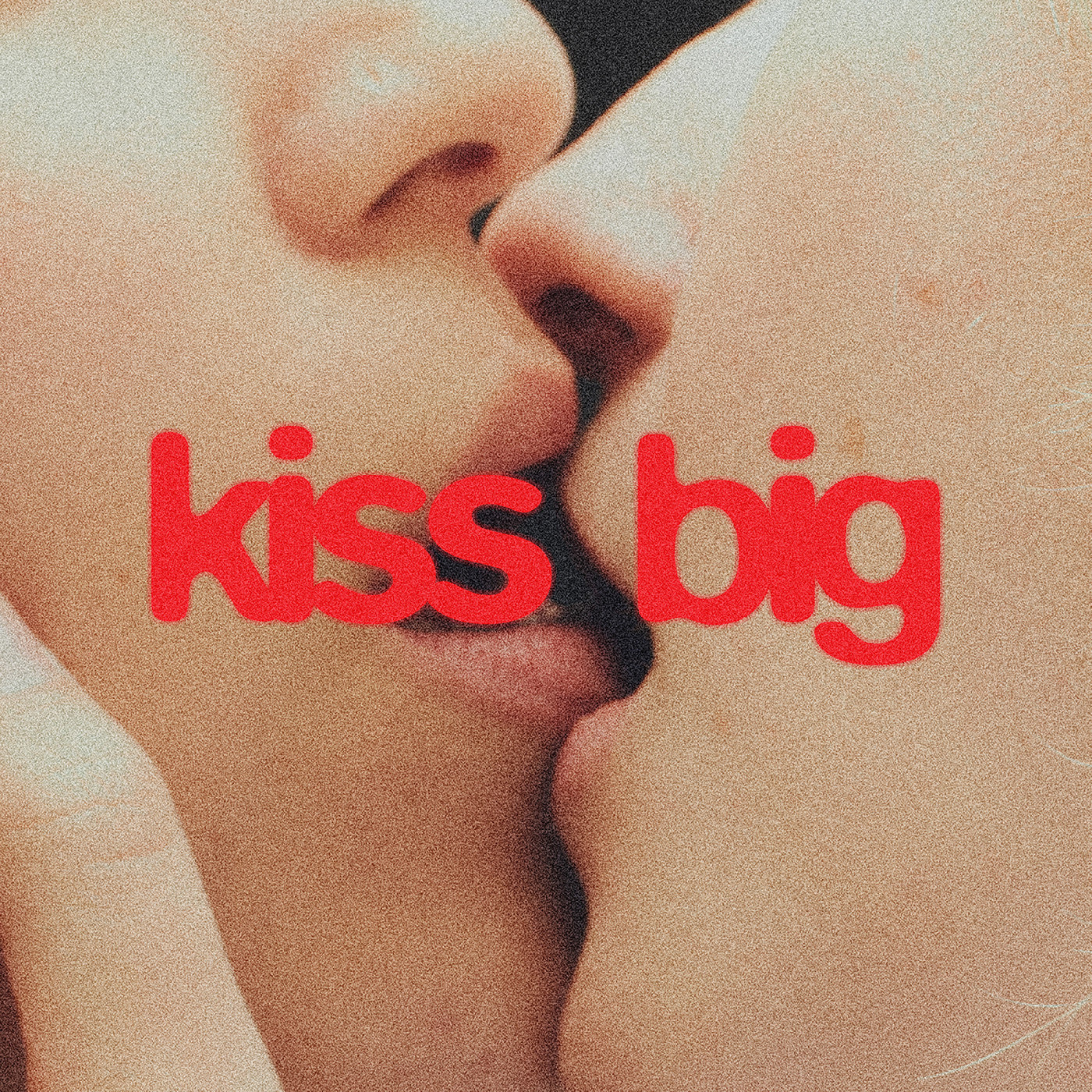 Kiss Big |