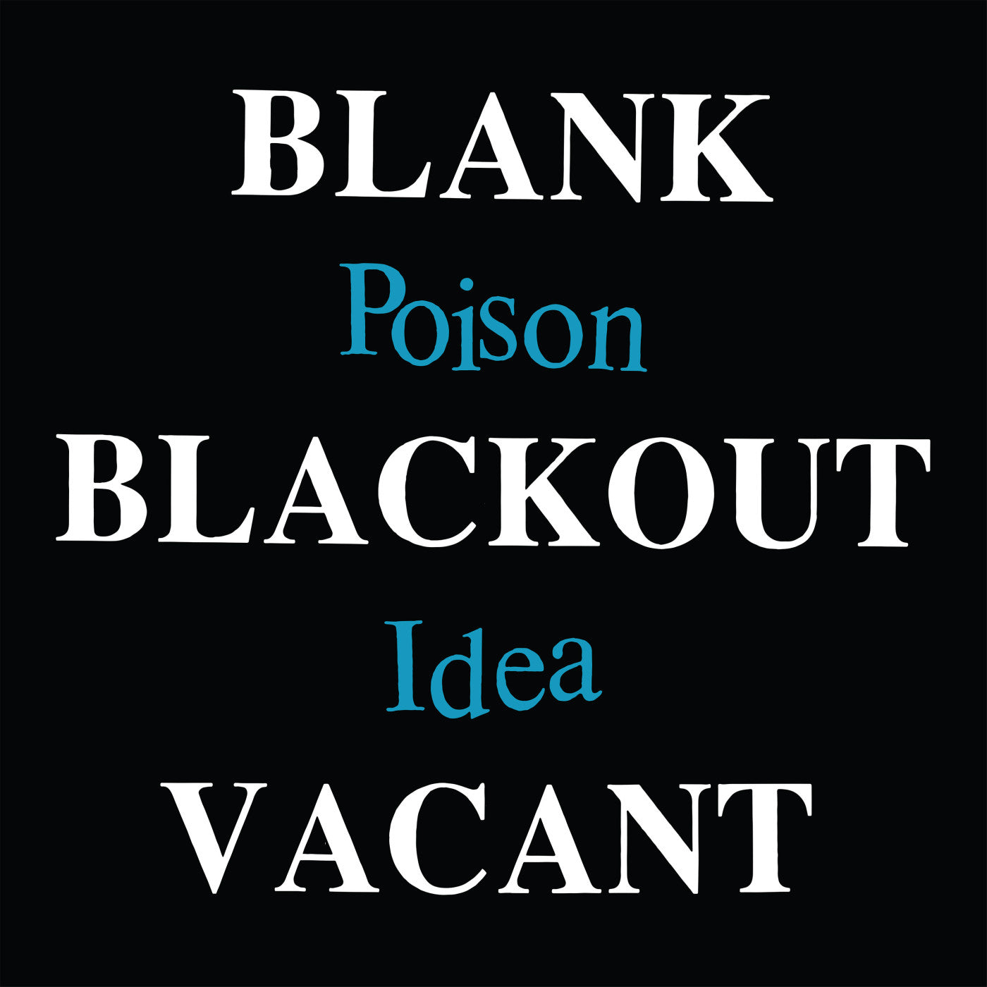 Poison Idea - Blank Blackout Vacant |