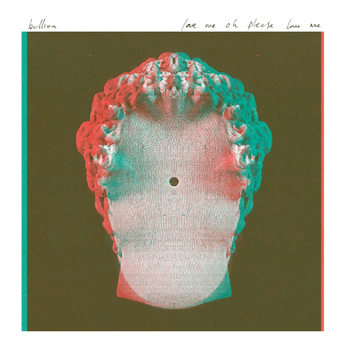 Bullion - Love Me Oh Please Love Me Ep |