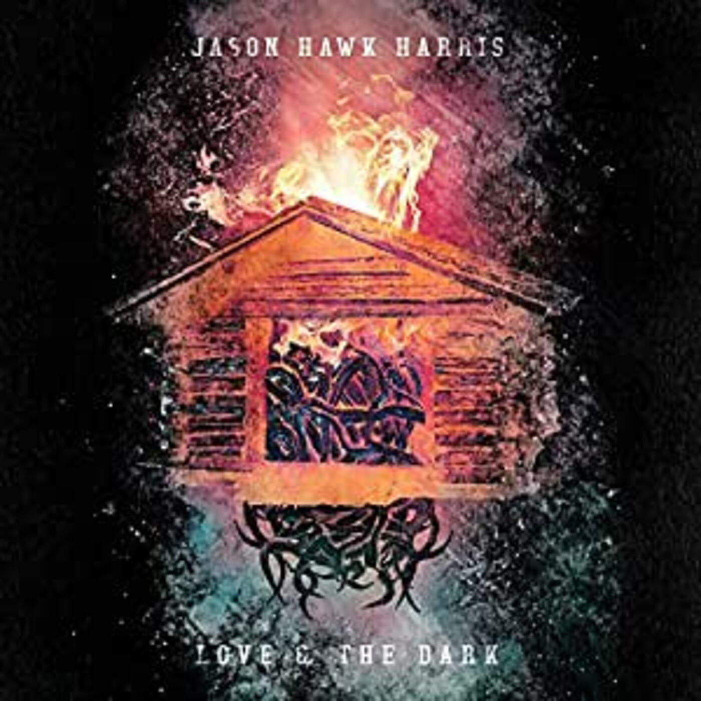 Harris, Jason Hawk - Love & The Dark |
