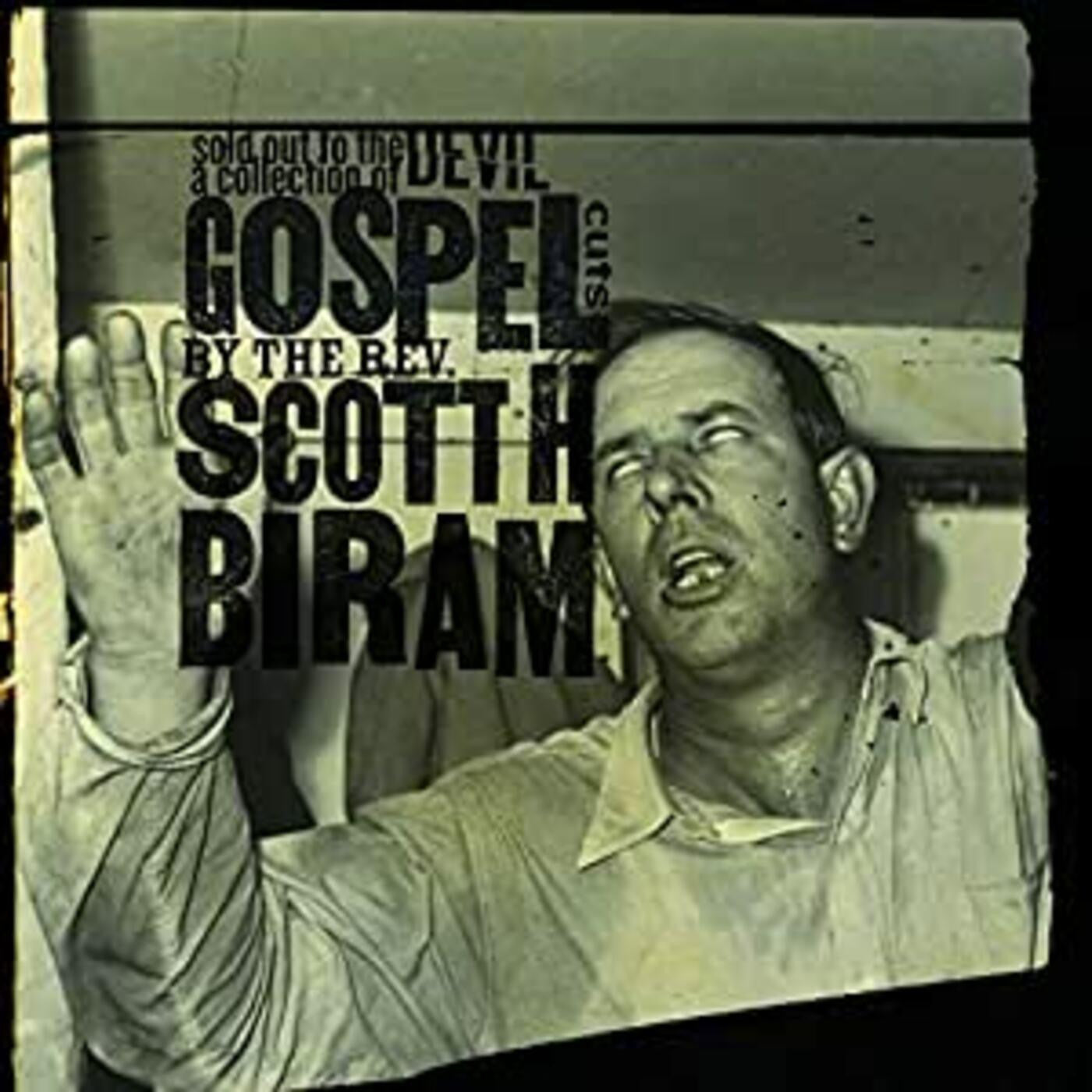 Biram, Scott H. - Sold Out To The Devil: A Collection Of Gospel Cuts |