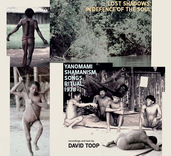 Lost Shadows: In Defence of the Soul - Yanomami Shamanism, Songs, Ritual, 1978 |