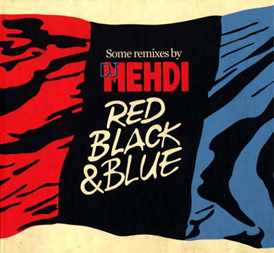 Red, Black & Blue: Some Remixes By DJ Mehdi |