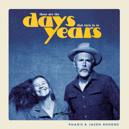 Pharis & Jason Romero - These Are the Days That Turn Into Years (VINYL) | Mint (M) Mint (M)