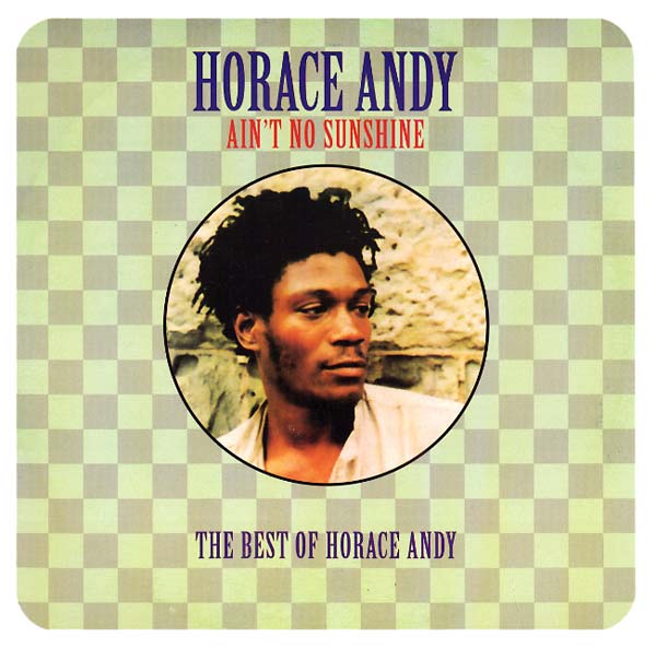 Ain't No Sunshine: The Best of Horace Andy |