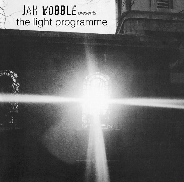 Jah Wobble Presents The Light Programme |