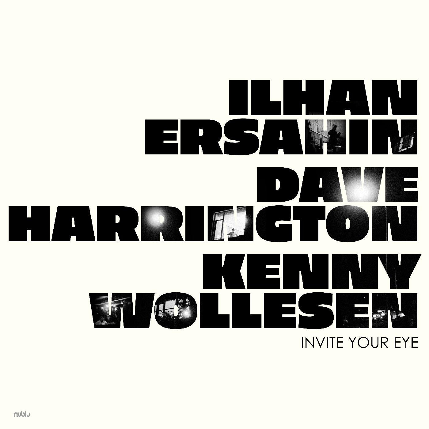 Ersahin, Ilhan, Dave Harrington, and Kenny Wollese - Invite Your Eye |