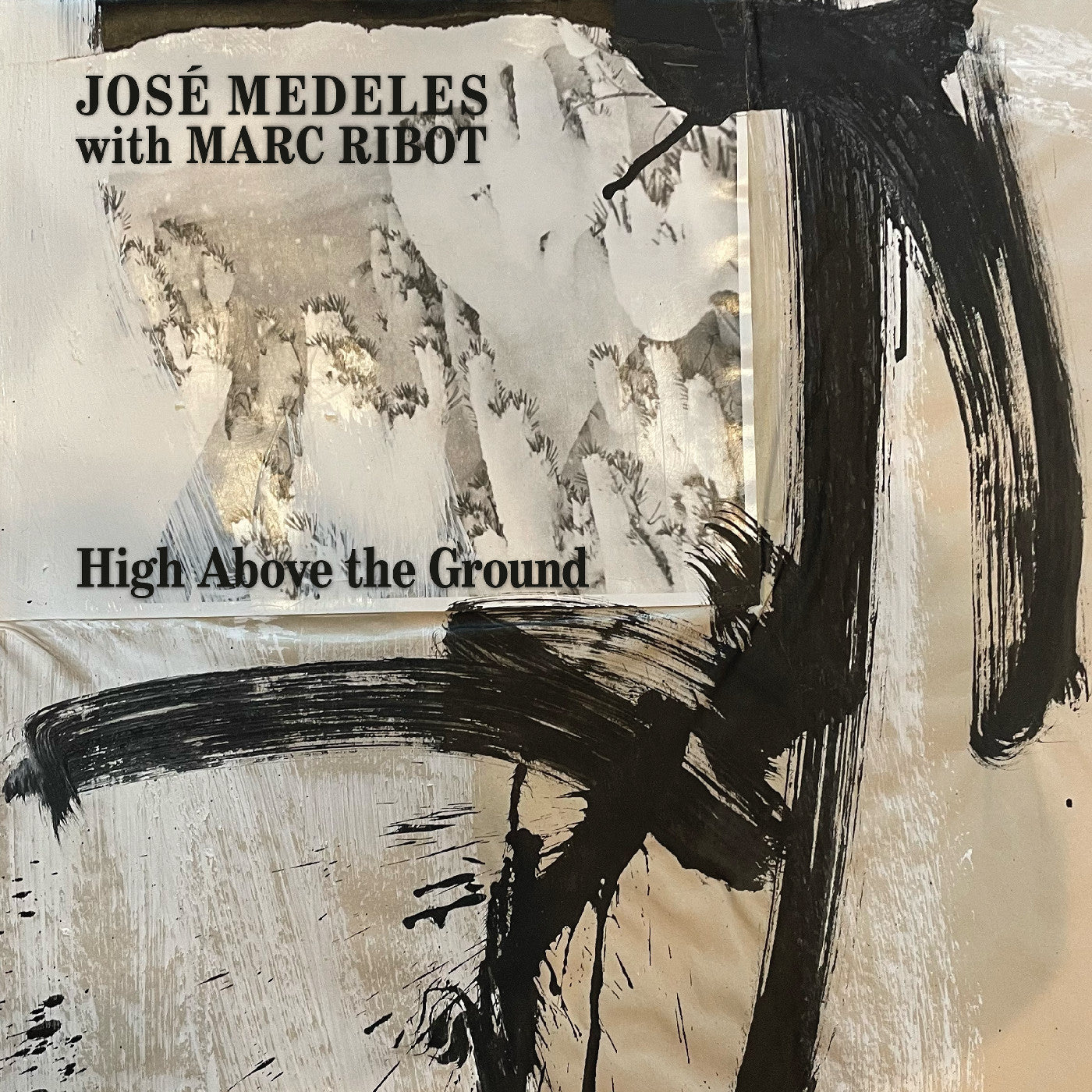 José With Marc Ribot Medeles - High Above The Ground (Black & White Splatter Vinyl) | Mint (M) Mint (M)
