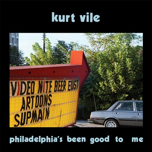Kurt Vile - Philadelphia's Been Good To Me |