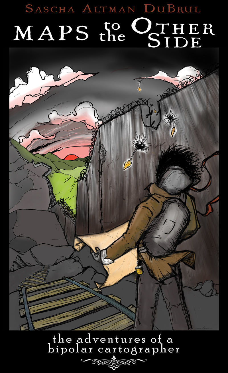 Maps To The Other Side: The Adventures of a Bipolar Cartographer