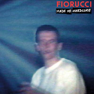 Fiorucci Made Me Hardcore |