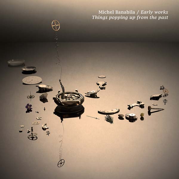 Early Works: Things Popping Up from the Past |