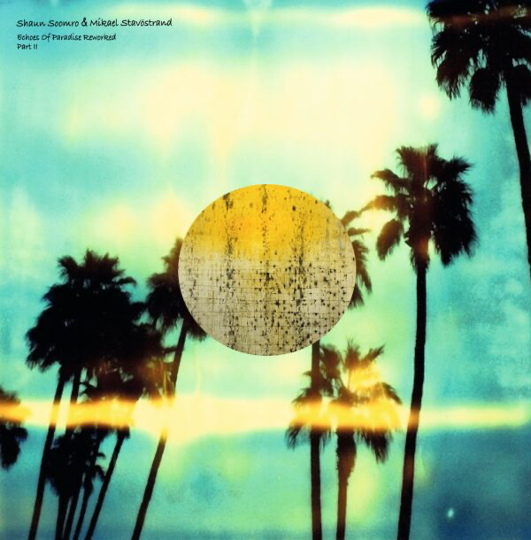 Shaun Soomro, Mikael Stavöstrand - Echoes Of Paradise Reworked Part II (VINYL) | Mint (M) Mint (M)