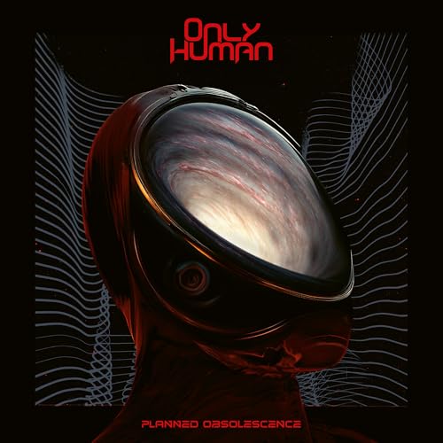 Only Human - Planned Obsolescence |