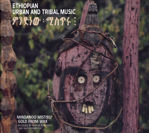 Ethiopian Urban And Tribal Music: Mindanoo Mistiru/Gold From Wax |