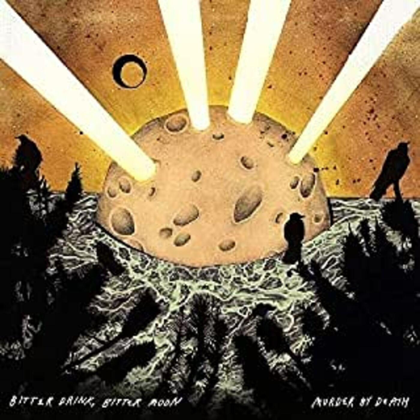 Murder By Death - Bitter Drink Bitter Moon |