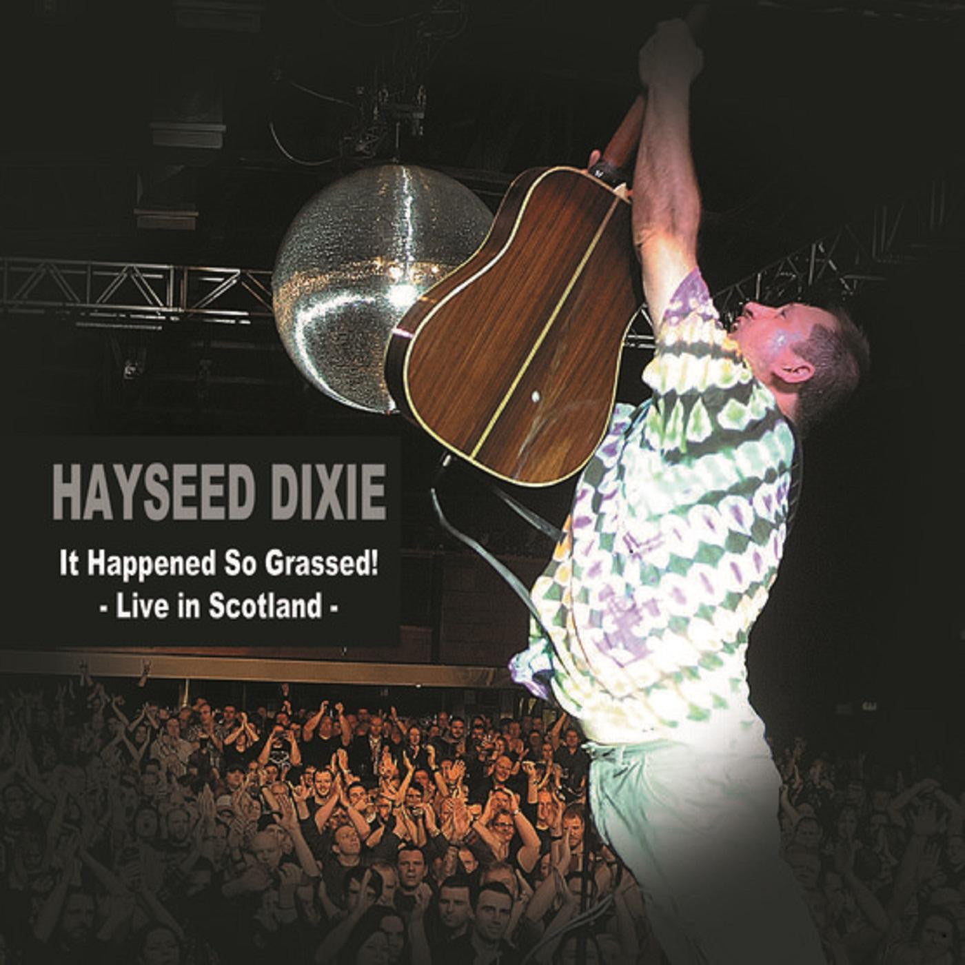 Hayseed Dixie - It Happened So Grassed: Live In Scotland |