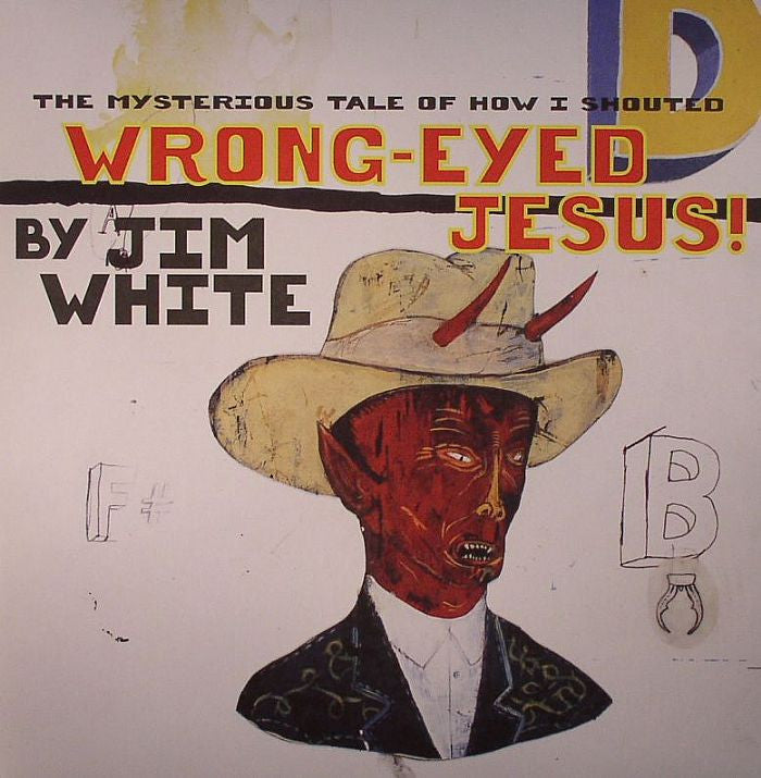White, Jim - The Mysterious Tale of How I Shouted Wrong-Eyed Jesus! |