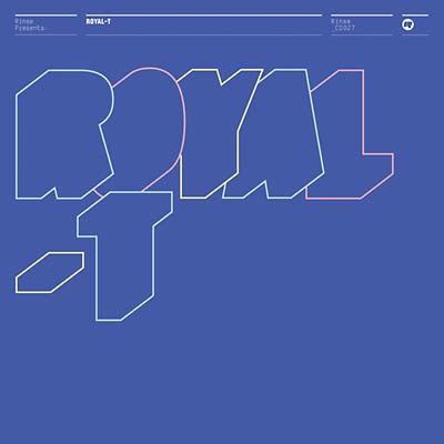 Rinse Presents: Royal-T |