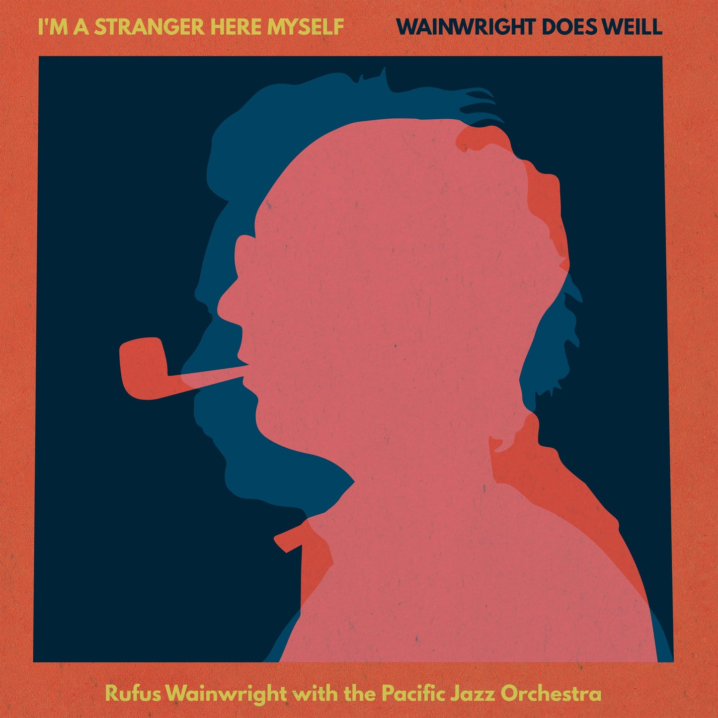 Rufus Wainwright - I'M A Stranger Here Myself: Wainwright Does Weill - Rufus Wainwright With The Pacific Jazz Orchestra |