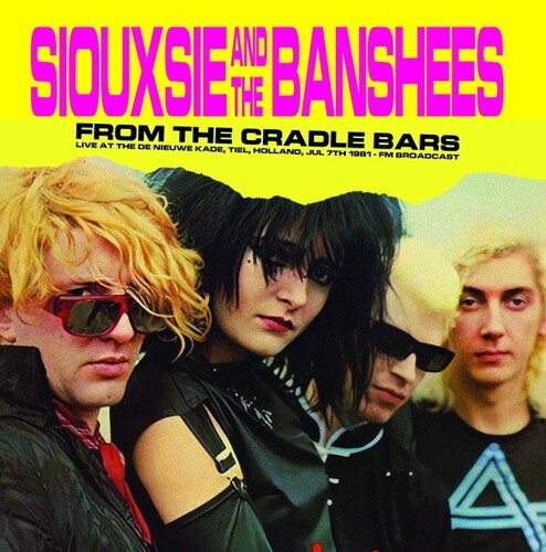 From The Cradle Bars: Live At The De Nieuwe Kade, Tiel, Holland, Jul 7th 1981 - Fm Broadcast |