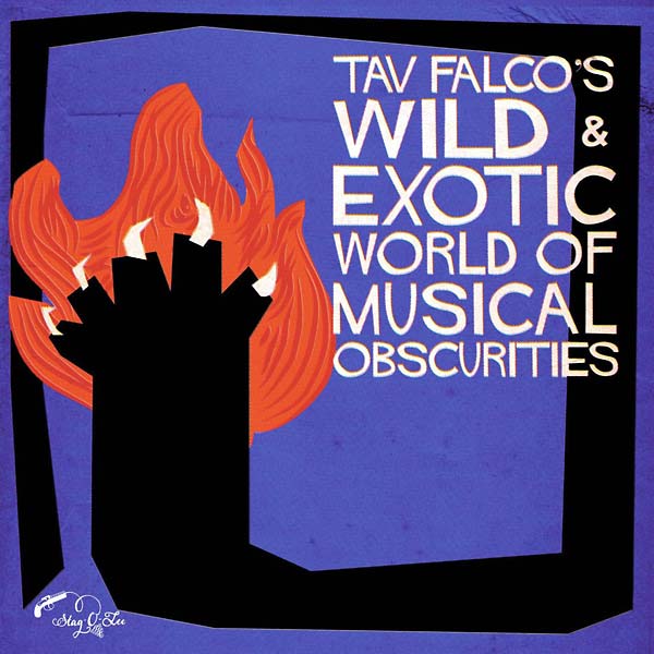 Tav Falco's Wild & Exotic World of Musical Obscurities |