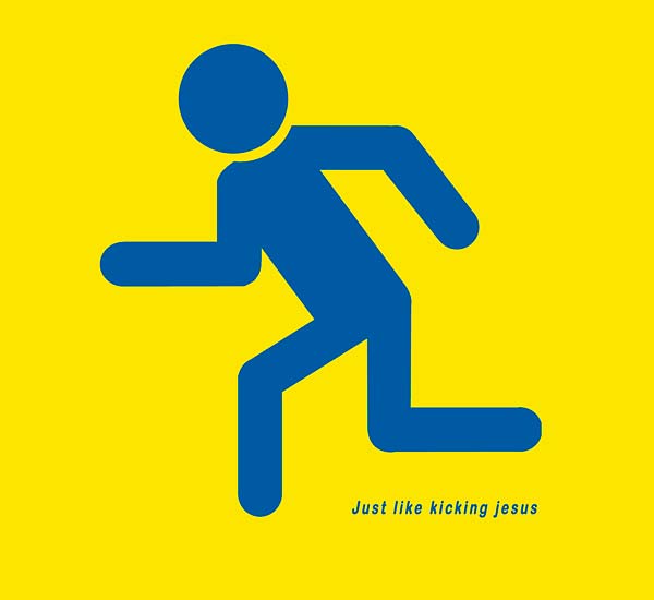 Just Like Kicking Jesus |