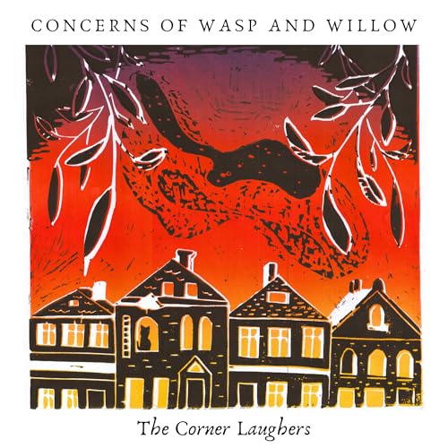 The Corner Laughers - Concerns Of Wasp And Willow |