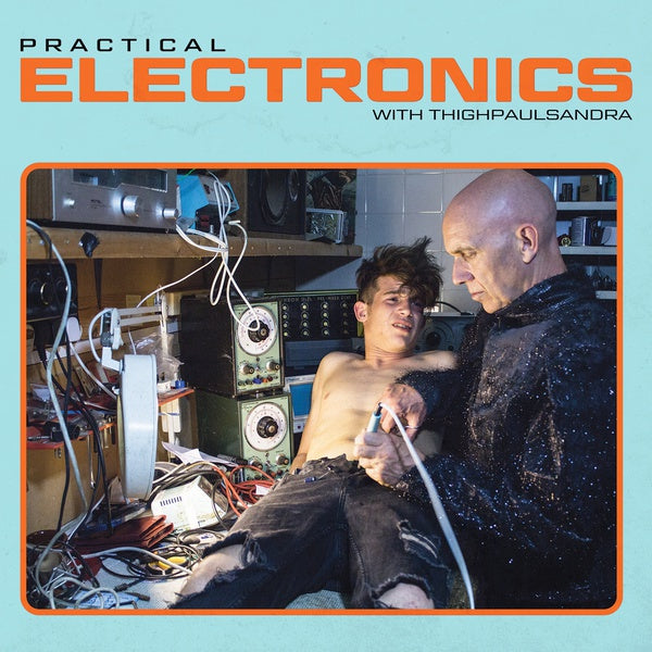 Practical Electronics with Thighpaulsandra |