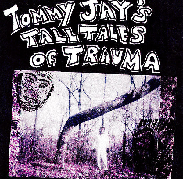 Tommy Jay's Tall Tales Of Trauma |