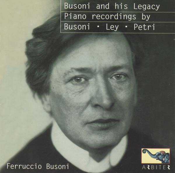 Busoni and His Legacy: Piano Recordings by Busoni, Ley, Petri |