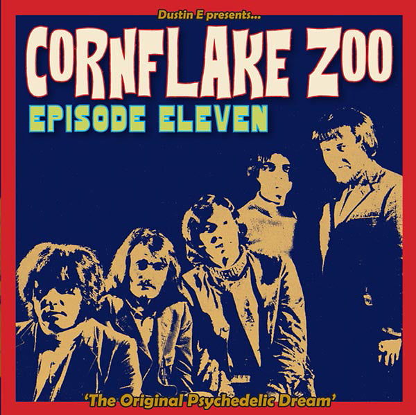 Dustin E Presents... Cornflake Zoo: Episode Eleven "The Original Psychedelic Dream" |