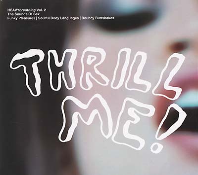 HEAVYbreathing Vol. 2, The Sounds of Sex: Thrill Me! |