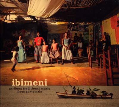 Ibimeni: Garifuna Traditional Music From Guatemala |