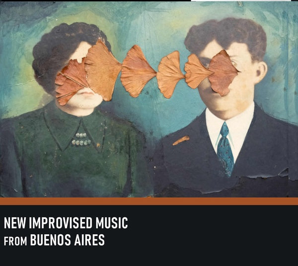 New Improvised Music from Buenos Aires |