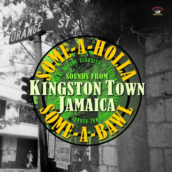 Some-A-Holla Some-A-Bawl: Sounds From Kingston Town Jamaica |