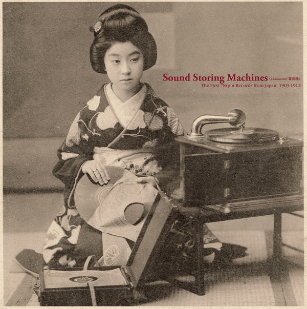 Sound Storing Machines: The First 78rpm Records from Japan, 1903-1912 |