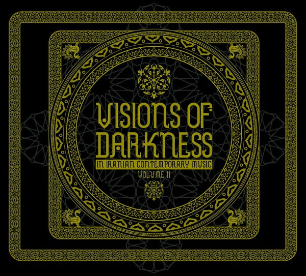 Visions Of Darkness (In Iranian Contemporary Music): Volume II |