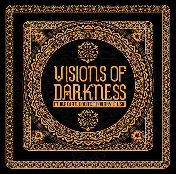 Visions Of Darkness (In Iranian Contemporary Music) |