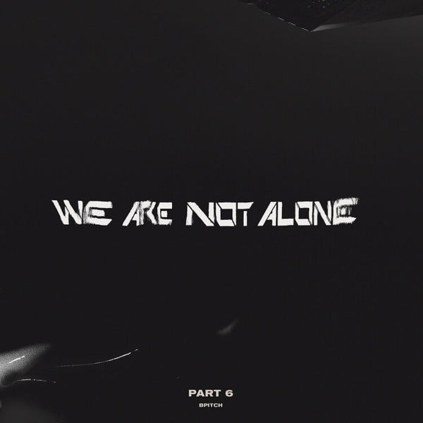 We Are Not Alone - Part 6 |