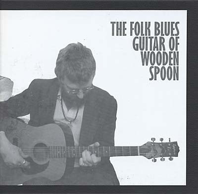 The Folk Blues Guitar of Wooden Spoon |