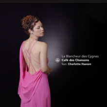 CHARLOTTE HAESEN & CAFE DES CHANSONS - LA BLANCHEUR DES CYGNES (CD) |
