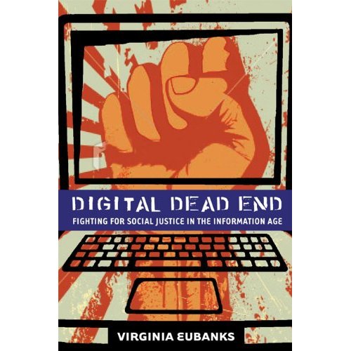 Digital Dead End: Fighting for Social Justice in the Information Age