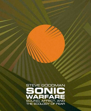 Sonic Warfare: Sound, Affect, and the Ecology of Fear