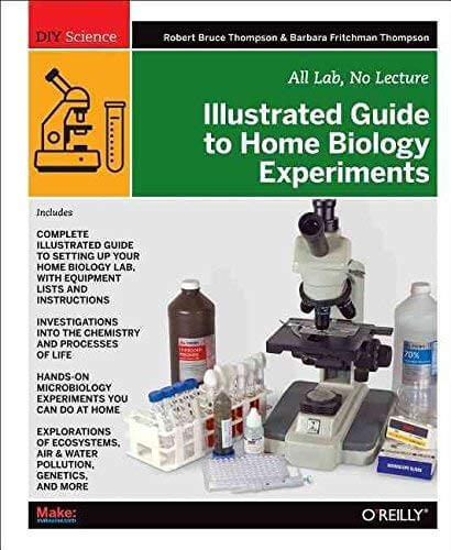 Make: Illustrated Guide to Home Biology Experiments