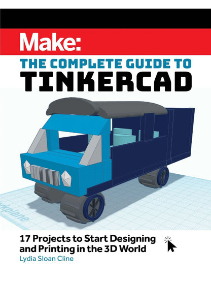 Make: The Complete Guide to Tinkercad - Print